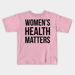 Women's Health Matters Kids T-Shirt